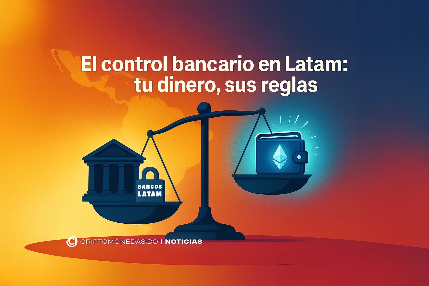 El control bancario en Latam: tu dinero, sus reglas
