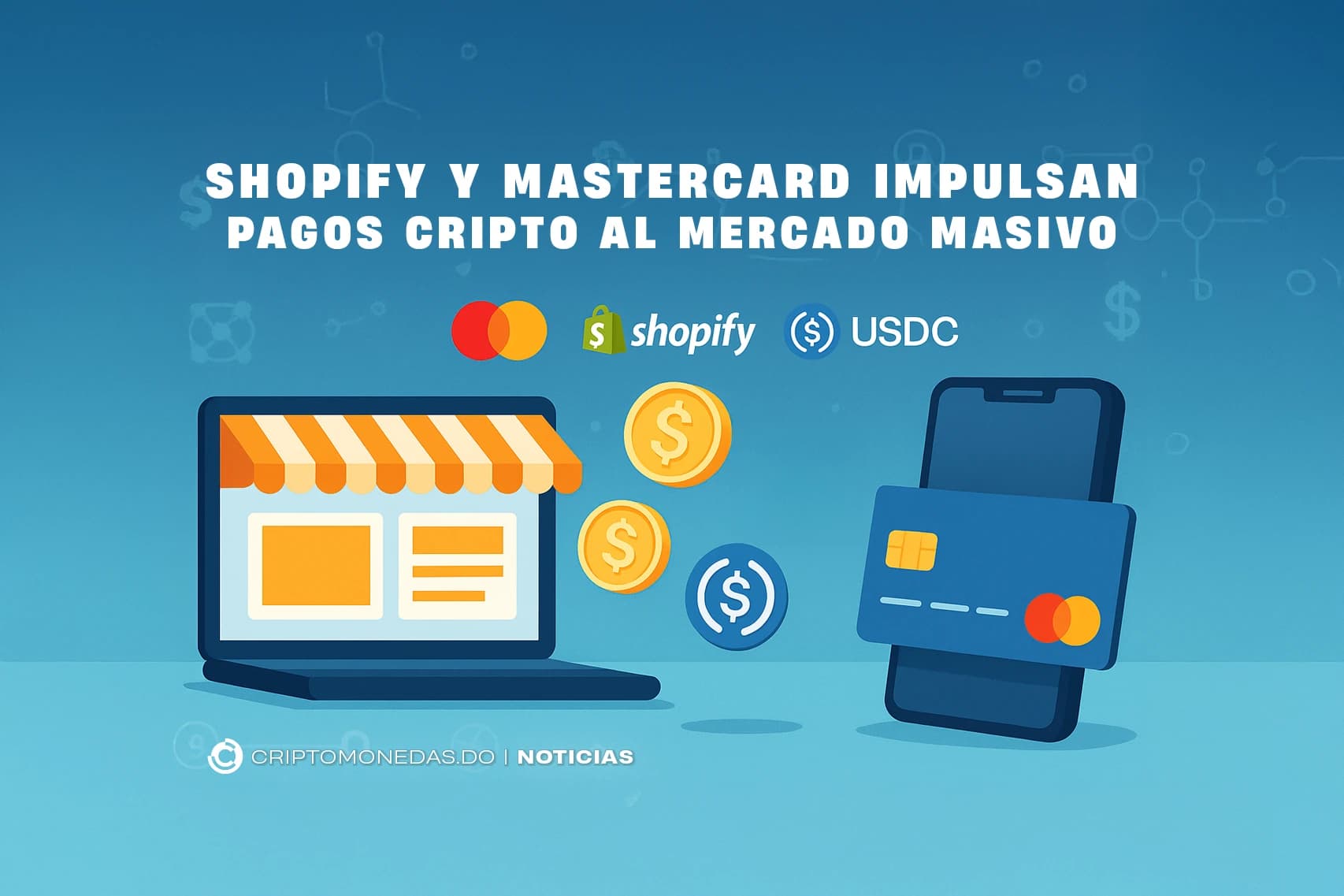 Mastercard y Shopify impulsan pagos cripto al mercado masivo