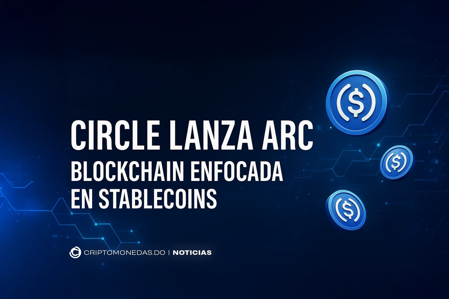 Circle lanza Arc, blockchain enfocada en stablecoins