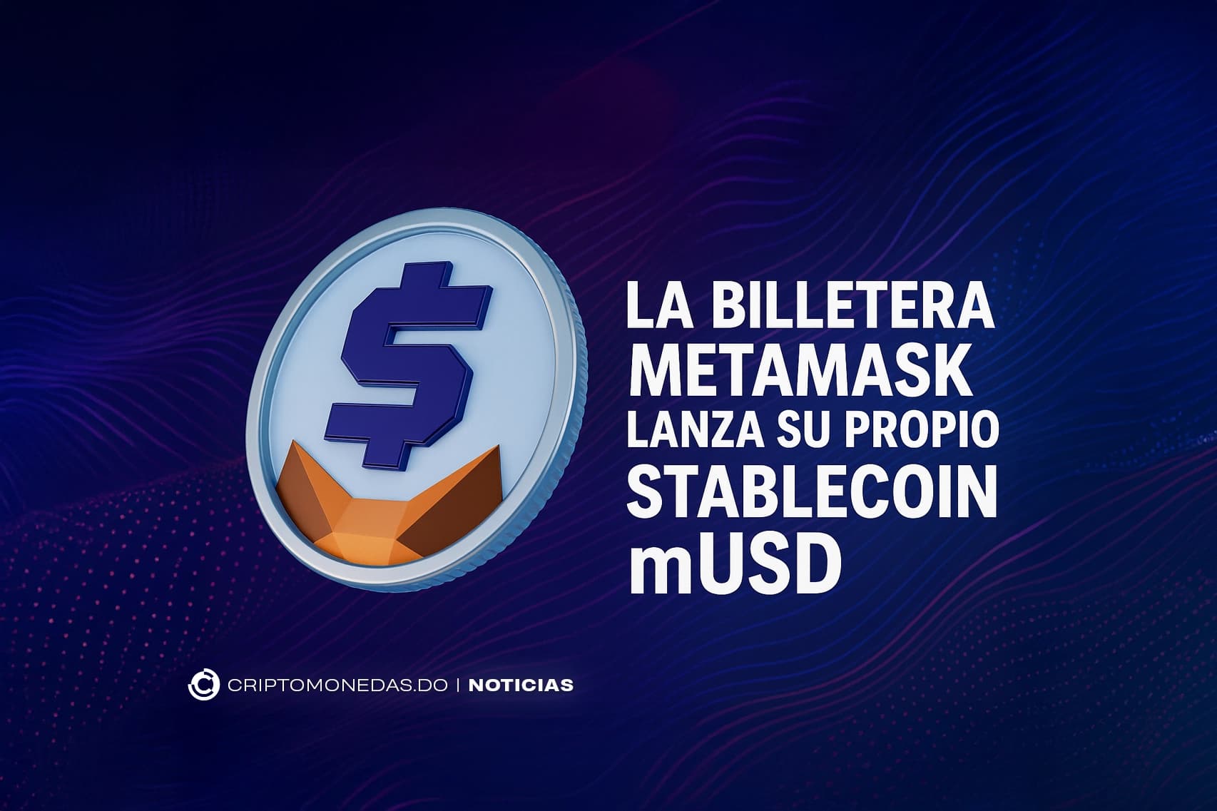 La Billetera MetaMask lanza su propio stablecoin mUSD
