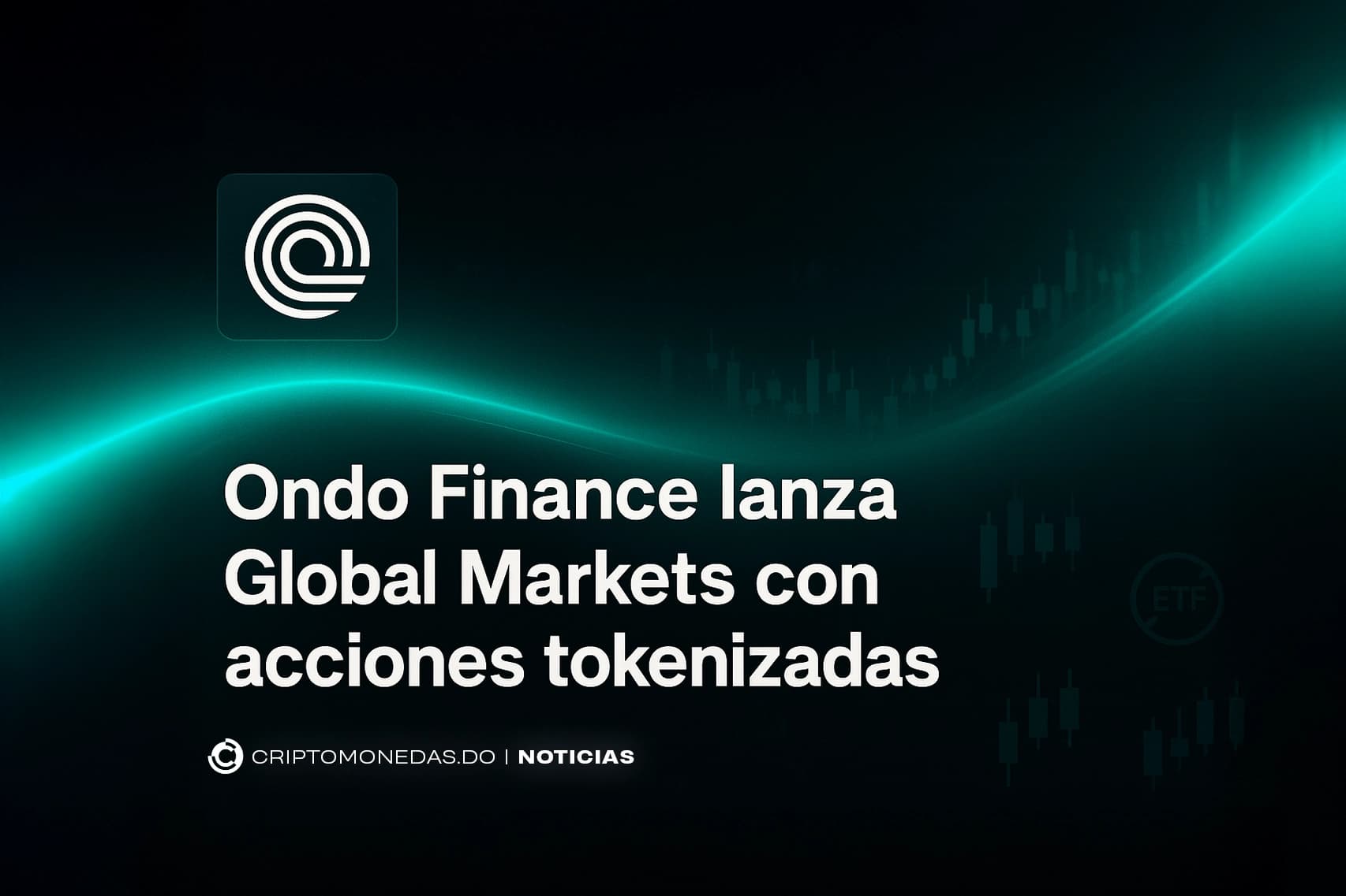 Ondo Finance lanza Global Markets con acciones tokenizadas