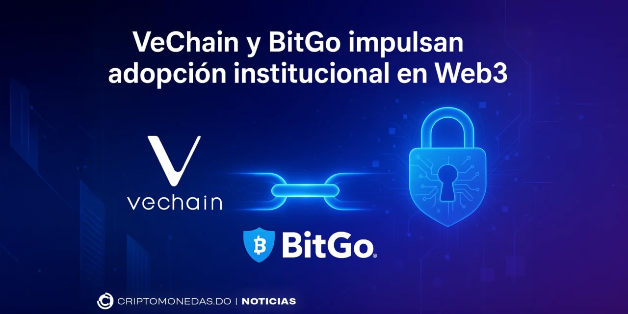 VeChain y BitGo impulsan adopción institucional en Web3