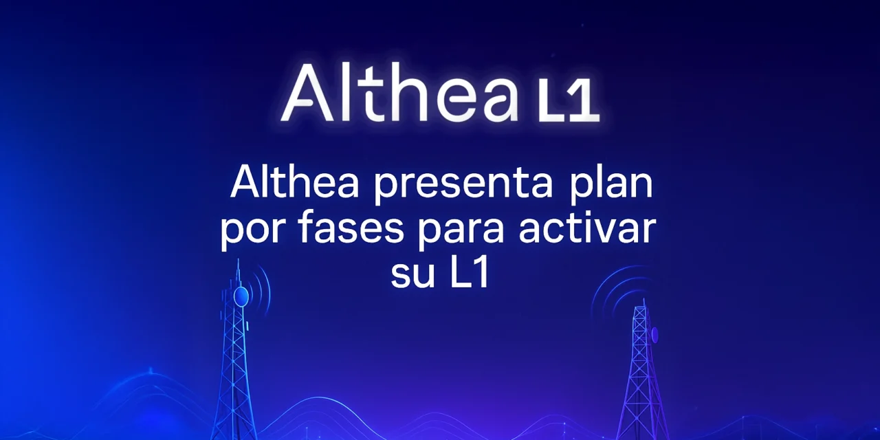 Althea presenta plan por fases para activar su L1