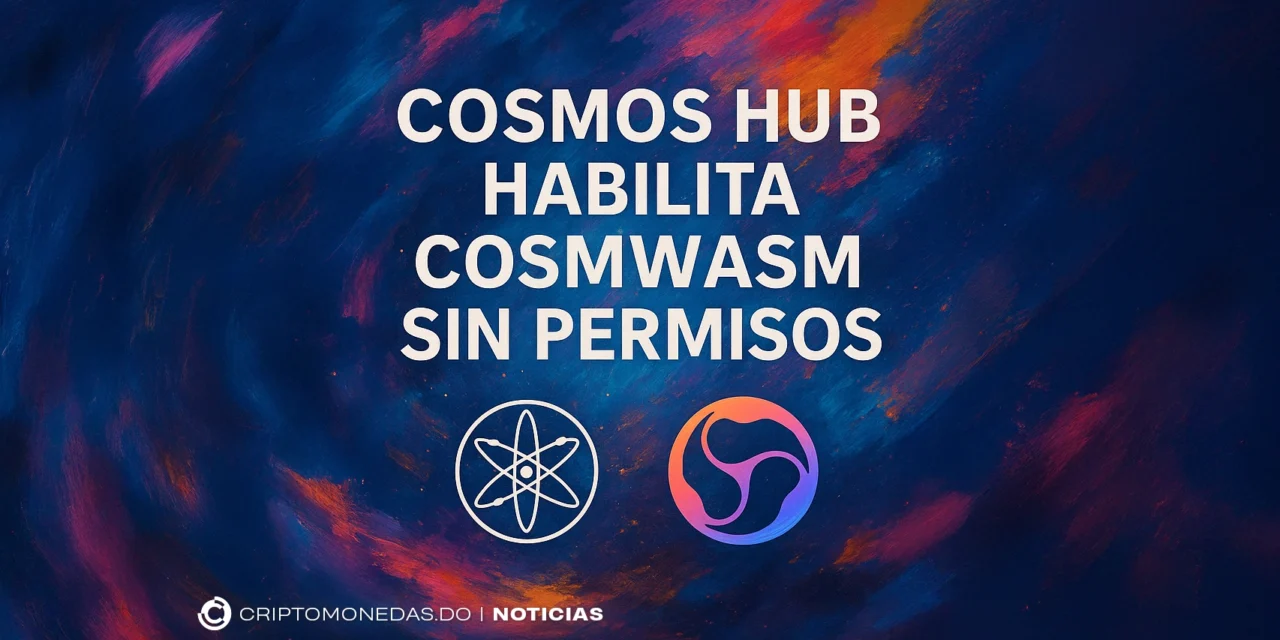 Cosmos Hub habilita CosmWasm sin permisos