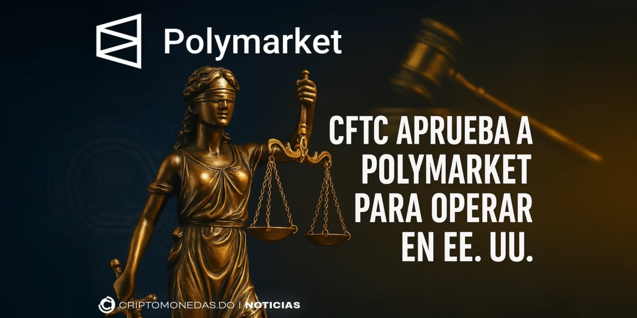 CFTC aprueba a Polymarket para operar en EE. UU.