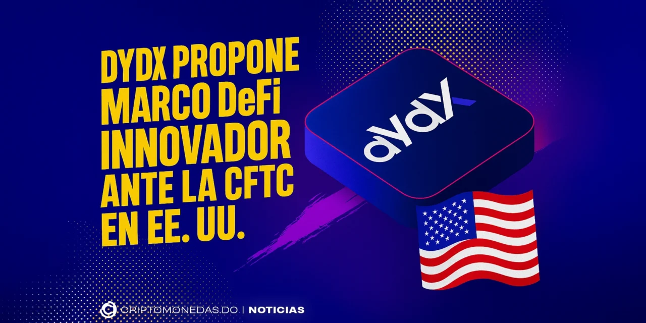 dYdX propone marco DeFi innovador ante la CFTC en EE. UU.